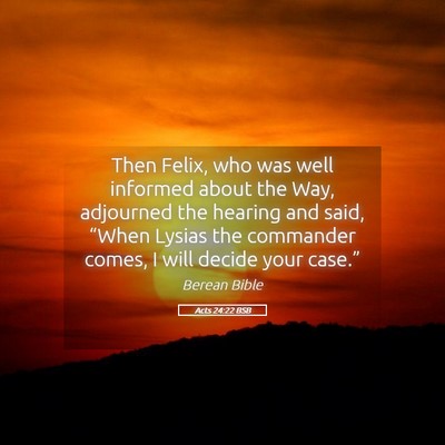 Picture 05 - Acts 24:22 BSB - Then Felix, who was well informed about the Way, - Bible Verse Picture