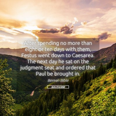 Picture 05 - Acts 25:6 BSB - After spending no more than eight or ten days - Bible Verse Picture