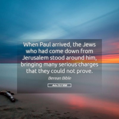 Picture 05 - Acts 25:7 BSB - When Paul arrived, the Jews who had come down - Bible Verse Picture