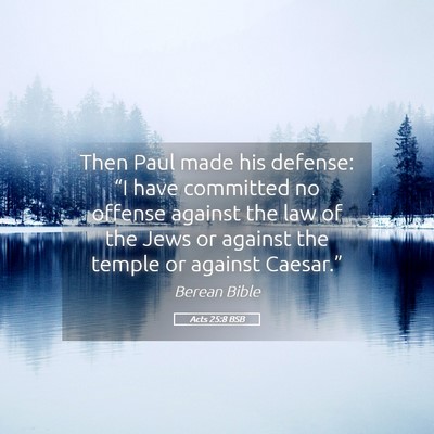 Picture 05 - Acts 25:8 BSB - Then Paul made his defense: “I have committed - Bible Verse Picture