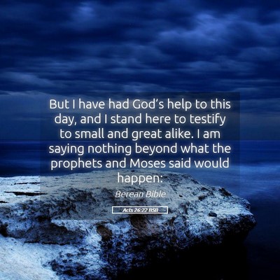 Picture 05 - Acts 26:22 BSB - But I have had God’s help to this day, and I - Bible Verse Picture