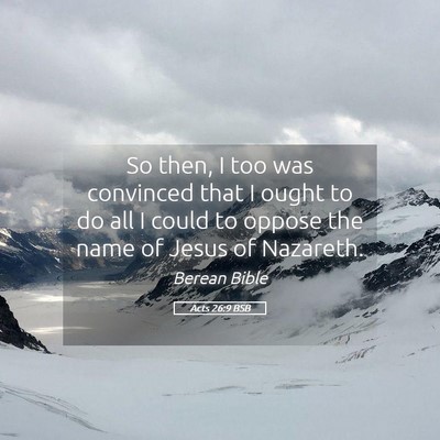 Picture 05 - Acts 26:9 BSB - So then, I too was convinced that I ought to do - Bible Verse Picture