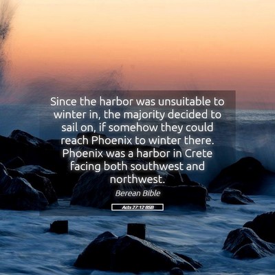 Picture 05 - Acts 27:12 BSB - Since the harbor was unsuitable to winter in, the - Bible Verse Picture