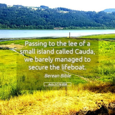 Picture 05 - Acts 27:16 BSB - Passing to the lee of a small island called - Bible Verse Picture