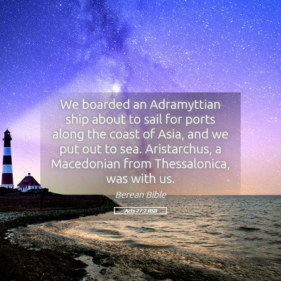 Picture 05 - Acts 27:2 BSB - We boarded an Adramyttian ship about to sail for - Bible Verse Picture