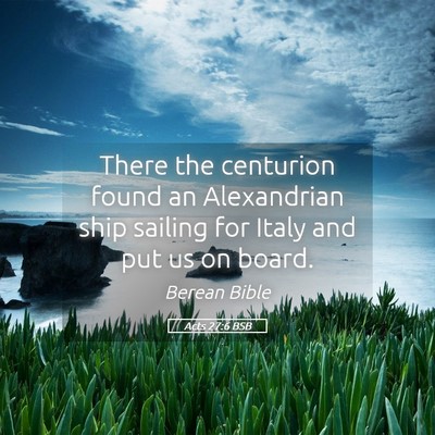 Picture 05 - Acts 27:6 BSB - There the centurion found an Alexandrian ship - Bible Verse Picture