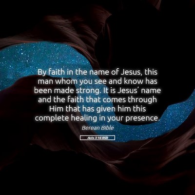 Picture 05 - Acts 3:16 BSB - By faith in the name of Jesus, this man whom you - Bible Verse Picture