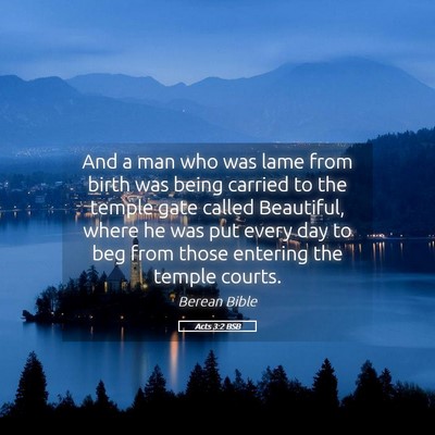Picture 05 - Acts 3:2 BSB - And a man who was lame from birth was being - Bible Verse Picture