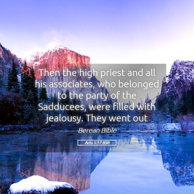 Picture 05 - Acts 5:17 BSB - Then the high priest and all his associates, who - Bible Verse Picture