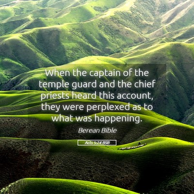 Picture 05 - Acts 5:24 BSB - When the captain of the temple guard and the - Bible Verse Picture