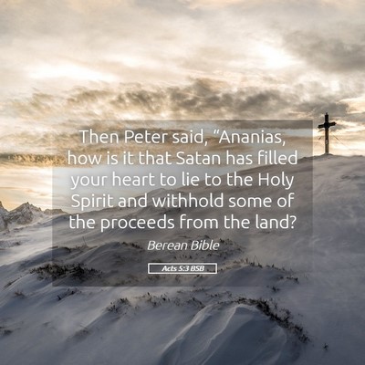 Picture 05 - Acts 5:3 BSB - Then Peter said, “Ananias, how is it that Satan - Bible Verse Picture