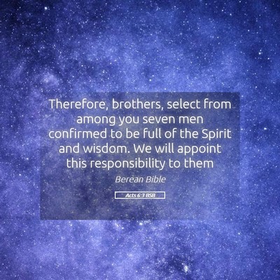 Picture 05 - Acts 6:3 BSB - Therefore, brothers, select from among you seven - Bible Verse Picture