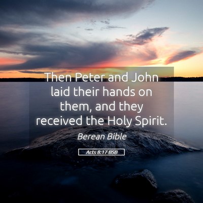 Picture 05 - Acts 8:17 BSB - Then Peter and John laid their hands on them, and - Bible Verse Picture