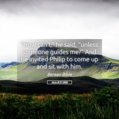 Picture 05 - Acts 8:31 BSB - “How can I,” he said, “unless someone - Bible Verse Picture