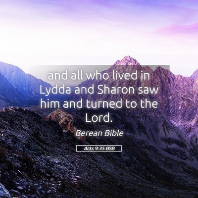 Picture 05 - Acts 9:35 BSB - and all who lived in Lydda and Sharon saw him and - Bible Verse Picture
