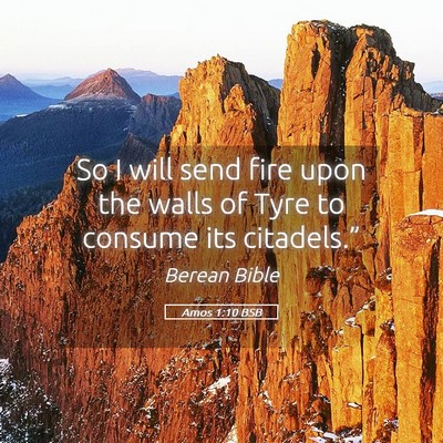 Picture 05 - Amos 1:10 BSB - So I will send fire upon the walls of Tyre to - Bible Verse Picture