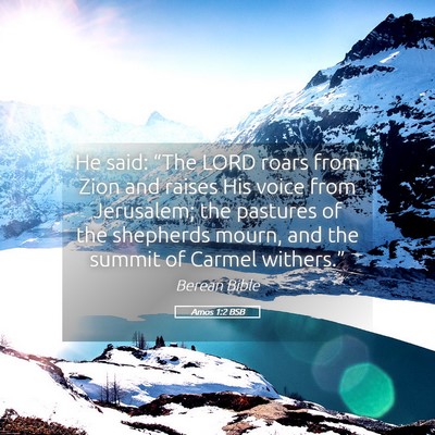 Picture 05 - Amos 1:2 BSB - He said: “The LORD roars from Zion and raises - Bible Verse Picture
