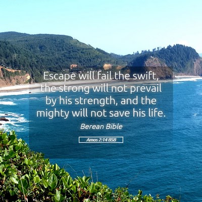 Picture 05 - Amos 2:14 BSB - Escape will fail the swift, the strong will not - Bible Verse Picture