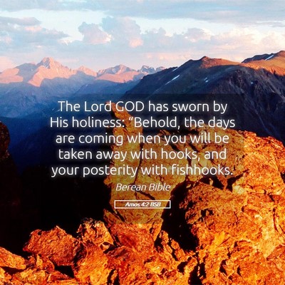 Picture 05 - Amos 4:2 BSB - The Lord GOD has sworn by His holiness: - Bible Verse Picture