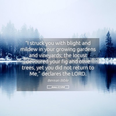Picture 05 - Amos 4:9 BSB - “I struck you with blight and mildew in your - Bible Verse Picture