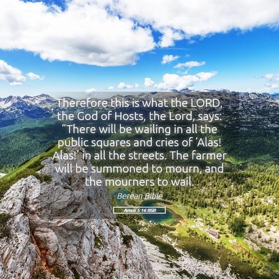 Picture 05 - Amos 5:16 BSB - Therefore this is what the LORD, the God of - Bible Verse Picture