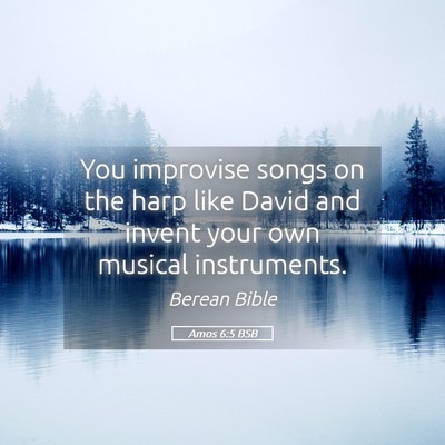 Picture 05 - Amos 6:5 BSB - You improvise songs on the harp like David and - Bible Verse Picture