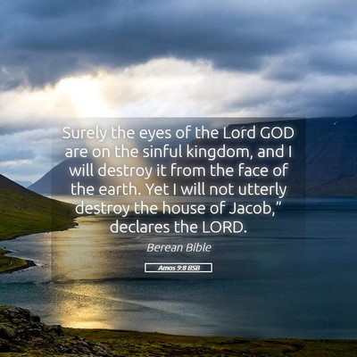 Picture 05 - Amos 9:8 BSB - Surely the eyes of the Lord GOD are on the sinful - Bible Verse Picture