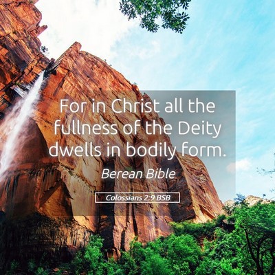 Picture 05 - Colossians 2:9 BSB - For in Christ all the fullness of the Deity - Bible Verse Picture