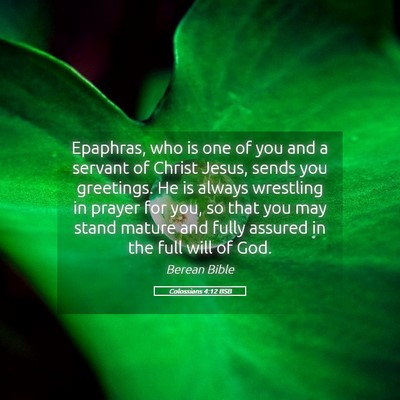 Picture 05 - Colossians 4:12 BSB - Epaphras, who is one of you and a servant of - Bible Verse Picture