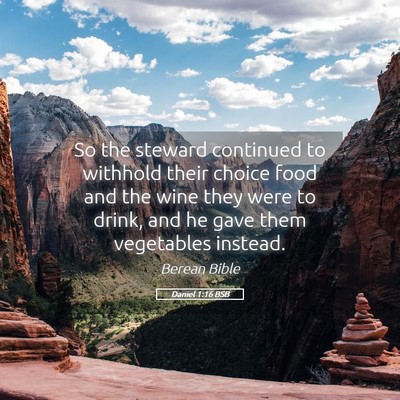 Picture 05 - Daniel 1:16 BSB - So the steward continued to withhold their choice - Bible Verse Picture