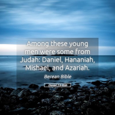 Picture 05 - Daniel 1:6 BSB - Among these young men were some from Judah: - Bible Verse Picture