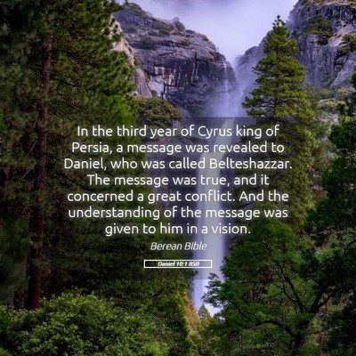 Picture 05 - Daniel 10:1 BSB - In the third year of Cyrus king of Persia, a - Bible Verse Picture