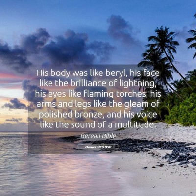 Picture 05 - Daniel 10:6 BSB - His body was like beryl, his face like the - Bible Verse Picture