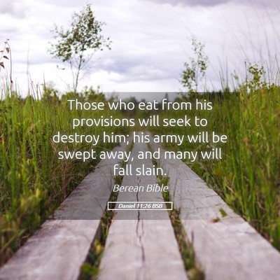 Picture 05 - Daniel 11:26 BSB - Those who eat from his provisions will seek to - Bible Verse Picture