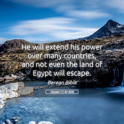 Picture 05 - Daniel 11:42 BSB - He will extend his power over many countries, and - Bible Verse Picture