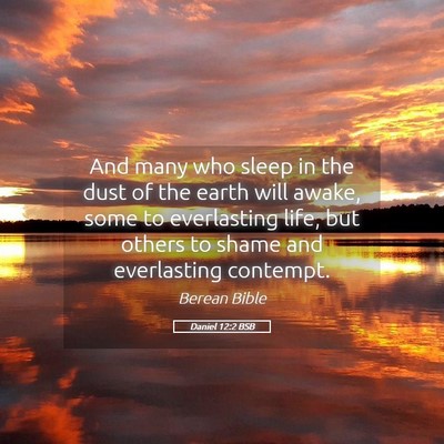Picture 05 - Daniel 12:2 BSB - And many who sleep in the dust of the earth will - Bible Verse Picture