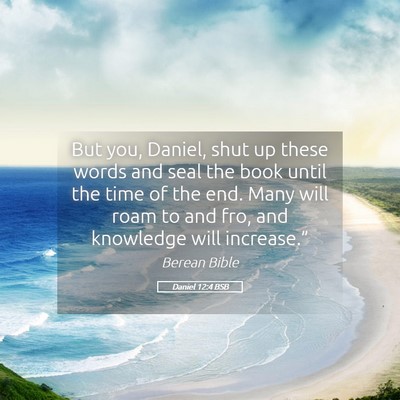Picture 05 - Daniel 12:4 BSB - But you, Daniel, shut up these words and seal the - Bible Verse Picture