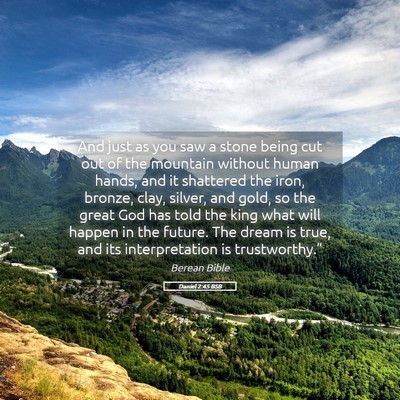 Picture 05 - Daniel 2:45 BSB - And just as you saw a stone being cut out of the - Bible Verse Picture