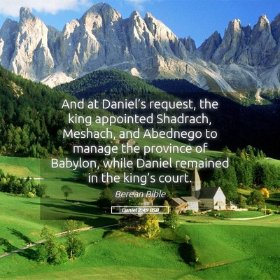 Picture 05 - Daniel 2:49 BSB - And at Daniel’s request, the king appointed - Bible Verse Picture