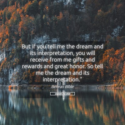 Picture 05 - Daniel 2:6 BSB - But if you tell me the dream and its - Bible Verse Picture