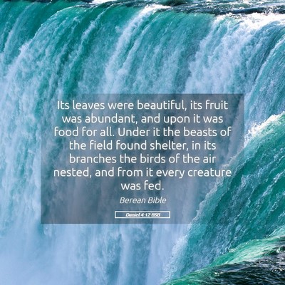 Picture 05 - Daniel 4:12 BSB - Its leaves were beautiful, its fruit was - Bible Verse Picture