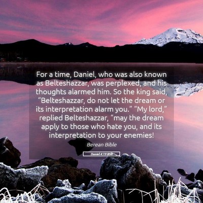 Picture 05 - Daniel 4:19 BSB - For a time, Daniel, who was also known as - Bible Verse Picture