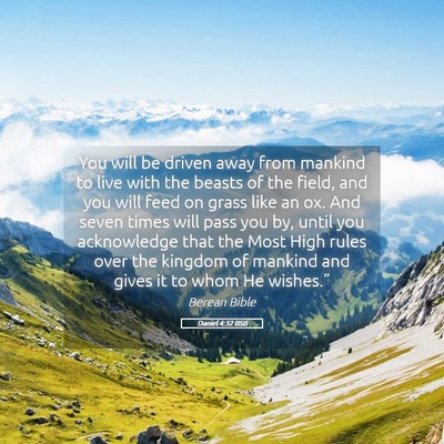 Picture 05 - Daniel 4:32 BSB - You will be driven away from mankind to live with - Bible Verse Picture