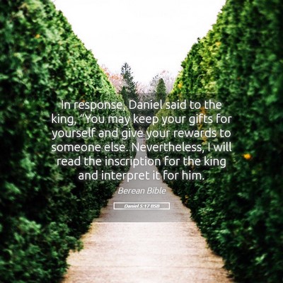 Picture 05 - Daniel 5:17 BSB - In response, Daniel said to the king, “You may - Bible Verse Picture