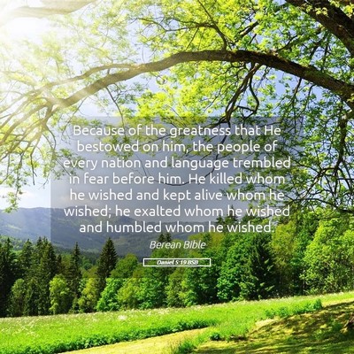 Picture 05 - Daniel 5:19 BSB - Because of the greatness that He bestowed on him, - Bible Verse Picture
