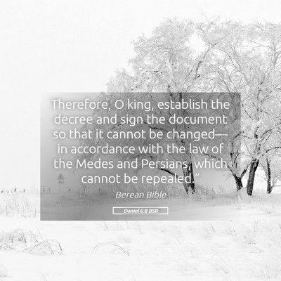 Picture 05 - Daniel 6:8 BSB - Therefore, O king, establish the decree and sign - Bible Verse Picture