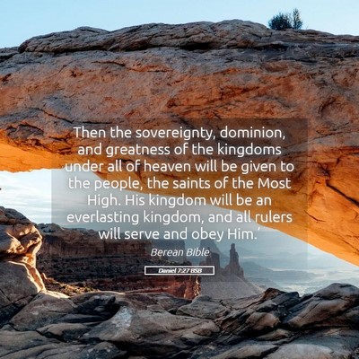 Picture 05 - Daniel 7:27 BSB - Then the sovereignty, dominion, and greatness of - Bible Verse Picture