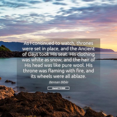 Picture 05 - Daniel 7:9 BSB - As I continued to watch, thrones were set in - Bible Verse Picture