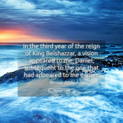 Picture 05 - Daniel 8:1 BSB - In the third year of the reign of King - Bible Verse Picture