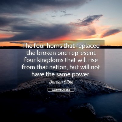 Picture 05 - Daniel 8:22 BSB - The four horns that replaced the broken one - Bible Verse Picture